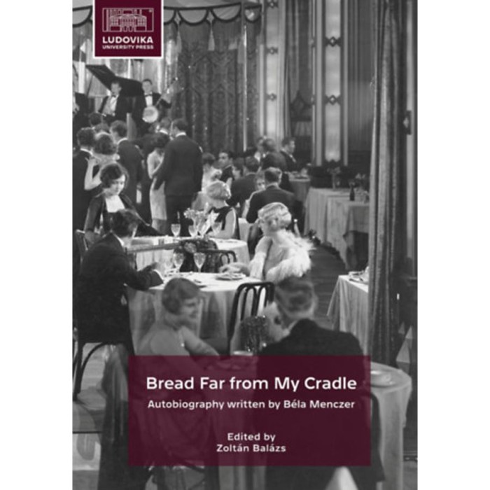 Bread Far from My Cradle - Autobiography written by B&eacute;la Menczer - Zolt&aacute;n Bal&aacute;zs