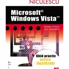 Microsoft Windows Vista. Ghid practic pentru începători - Paperback brosat - Ron Mansfield, Shelley O’Hara - Niculescu