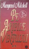 Pe Aripile V&acirc;ntului Vol. 2 - Margaret Mitchell, Rao 1996, Roman, Paperback, Limba Rom&acirc;nă
