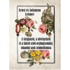 A vir&aacute;gokr&oacute;l, a n&ouml;v&eacute;nyekről &eacute;s a f&aacute;kr&oacute;l sz&oacute;l&oacute; n&eacute;phagyom&aacute;ny, valamint azok szimbolizmusa - Ernst Lehner