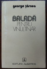 GEORGE TARNEA - BALADA PENTRU VINUL TANAR / TINAR (VERSURI editia princeps 1980) foto