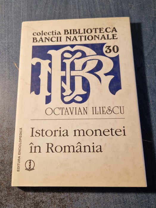 Istoria monetei in Romania Octavian Iliescu