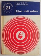 Cifrul vietii psihice &ndash; Adina Chelcea, Septimiu Chelcea