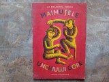 MAIMUTELE UNCHIULUI GORE de LIA DRACOPOL FUDULU , ILUSTRATA DE LENA CONSTANTE , 1972