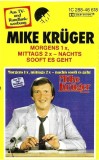 Mike Kr&uuml;ger - Morgens 1x, Mittags 2x - Nachts Sooft Es Geht, Caseta audio
