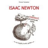 Isaac Newton az &ouml;nt&ouml;rv&eacute;nyű g&aacute;tl&aacute;stalan zseni... - Florian Freistetter