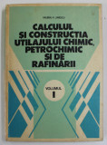 CALCULUL SI CONSTRUCTIA UTILAJULUI CHIMIC , PETROCHIMIC SI DE RAFINARII de VALERIU V. JINESCU , VOLUMUL I , 1983