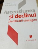 ASCENSIUNEA SI DECLINUL PLANIFICARII STRATEGICE Henry Mintzberg