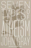 Seven types of atheism / John Gray