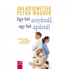 Egy hét anyánál, egy hét apánál - Az elvált szülők gyermekeinek is lehet jó élete - Petra Wagner
