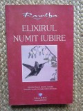 ELIXIRUL NUMIT IUBIRE - ADEVARUL DESPRE ATRACTIA SEXUALA , FANTEZIILE SECRETE SI MAGIA IUBIRII ADEVARATE de RAMTHA