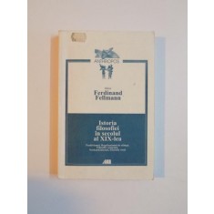 ISTORIA FILOSOFIEI IN SECOLUL AL XIX - LEA de FERDINAND FELLMANN , 2000