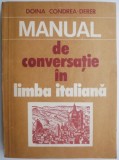 Manual Conversatie Italiana - Doina Condrea-Derer - Curs Limba Italiana - Ghid Incepatori &amp; Avansati