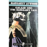 Margaret Atwood - Galaad 2195 (the handmaid&#039;s tale) (editia 1995)