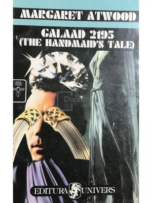 Margaret Atwood - Galaad 2195 (the handmaid&amp;#039;s tale) (editia 1995) foto