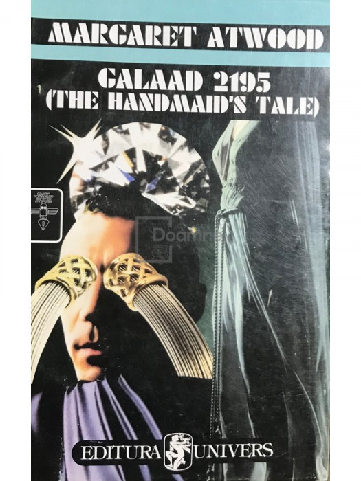 Margaret Atwood - Galaad 2195 (the handmaid&#039;s tale) (editia 1995)
