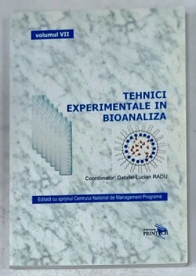 TEHNICI EXPERIMENTALE IN BIOANALIZA , VOLUMUL VII de GABRIEL - LUCIAN RADU , 2008 foto