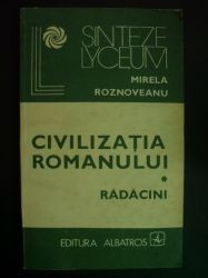 Civilizatia romanului vol 1 radacini-Mirela Roznoveanu foto