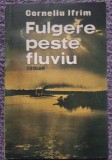 Fulgere peste fluviu, Corneliu Ifrim, Ed Militara 1988, 232 pag