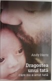 Dragostea unui tata care nu a avut tata &ndash; Andy Hertz - Roman