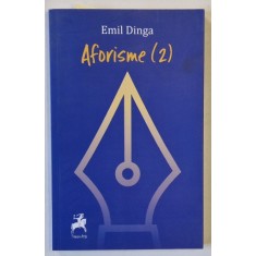 AFORISME de EMIL DINGA , VOLUMUL II , 2018 , DEDICATIE *