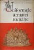 Uniformele Armatei Romane - Cristian M. Vladescu, Meridiane 1977, Istorie Militara, Hardcover