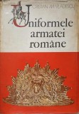 Uniformele Armatei Romane - Cristian M. Vladescu, Meridiane 1977, Istorie Militara, Hardcover