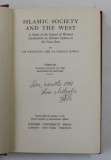 ISLAMIC SOCIETY AND THE WEST by SIR HAMILTON GIBB and HAROLD BOWEN , 1957
