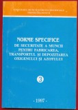 "Norme specifice de securitate a muncii pentru fabricarea transportul si depozitarea oxigenului si azotului" - 3 - Bucuresti - 1997