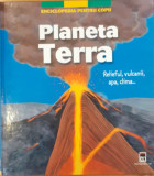 Planeta Terra Relieful, vulcanii, apa, clima... Enciclopedia pentru copii