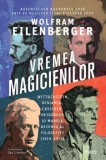 Cumpara ieftin Vremea magicienilor. Wittgenstein, Benjamin, Cassirer, Heidegger si marele deceniu al filosofiei (1919-1929)/Wolfram Eilenberger, Trei