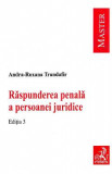 Raspunderea penala a persoanei juridice Ed.3 - Andra-Roxana Trandafir