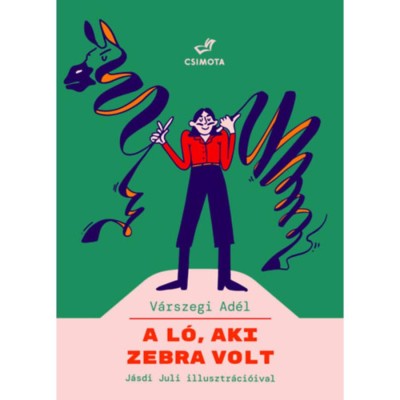 A l&amp;oacute;, aki zebra volt - V&amp;aacute;rszegi Ad&amp;eacute;l foto