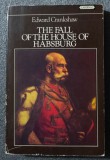 Edward Crankshaw - The Fall of the House of Habsburg
