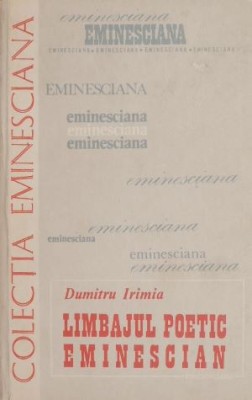 Limbajul poetic eminescian - Dumitru Irimia foto