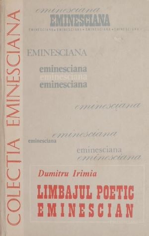 Limbajul poetic eminescian - Dumitru Irimia