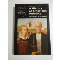 A HISTORY OF AMERICAN PAINTING - 230 PLATES, 30 IN COLOUR - MATTHEW BAIGELL