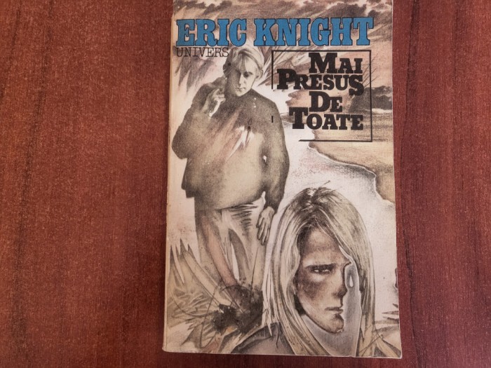 Mai presus de toate de Eric Knight