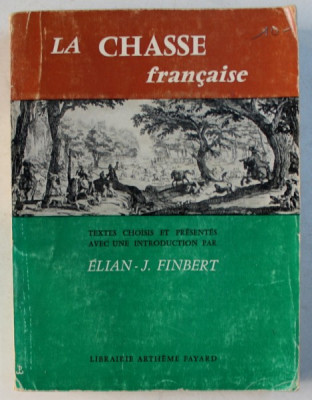 LA CHASSE FRANCAISE , textes choisis et presentes avec une introduction par ELIAN - J. FINBERT , 1960 foto
