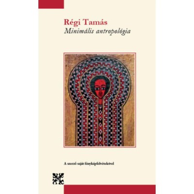 Minim&amp;aacute;lis antropol&amp;oacute;gia - R&amp;eacute;gi Tam&amp;aacute;s foto