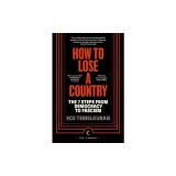 How to Lose a Country: The 7 Steps from Democracy to Fascism