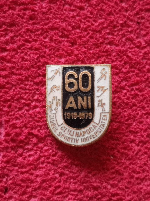 Insigna fotbal - &quot;UNIVERSITATEA&quot; CLUJ (aniversare 60 ani 1919/1979)