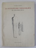 LA SCULPTURE YOUGOSLAVE DU VINGTIEME SIECLE par OTO BIHALJI - MERIN , 1955