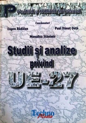 STUDII ȘI ANALIZE PRIVIND UE-27- EUGEN BĂDĂLAN, PAUL DĂNUȚ DUȚĂ, M. STĂNIMIR foto