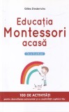 Gilles Diederichs - Educatia Montessori acasa. De la 3 la 6 ani. 100 de