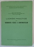 LUCRARI PRACTICE LA GEOGRAFIA FIZICA A CONTINENTELOR de ION RADULESCU ... ION MARIIN , 1971