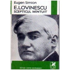 Eugen Simion - E. Lovinescu scepticul mantuit - 108745 foto