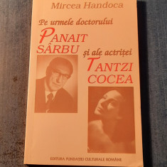 Pe urmele doctorului Panait Sarbu si a actritei Tantzi Cocea Mircea Handoca
