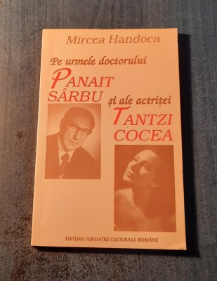 Pe urmele doctorului Panait Sarbu si a actritei Tantzi Cocea Mircea Handoca foto