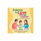 Someone You Love Has Cancer: A Child's Guide to Understanding